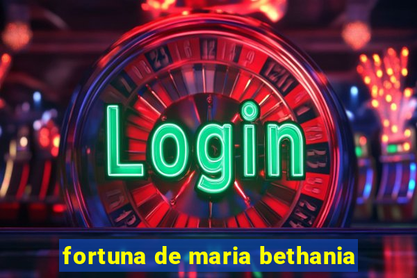 fortuna de maria bethania